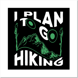 I Plan To Go Hiking Posters and Art